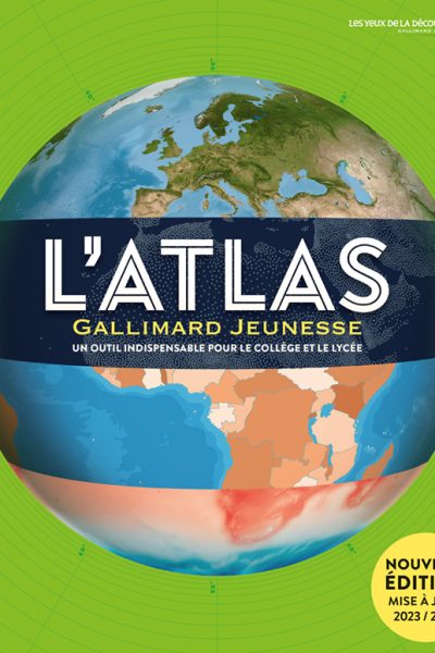 L'ATLAS GALLIMARD JEUNESSE UN OUTIL INDISPENSABLE POUR LE COLLEGE ET LE LYCEE