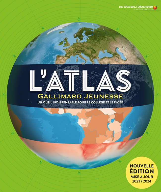 L'ATLAS GALLIMARD JEUNESSE UN OUTIL INDISPENSABLE POUR LE COLLEGE ET LE LYCEE