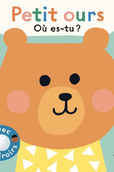 PETIT OURS, OU ES-TU ? - AVEC 5 MIROIRS