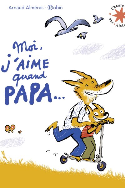 MOI, J'AIME QUAND PAPA...