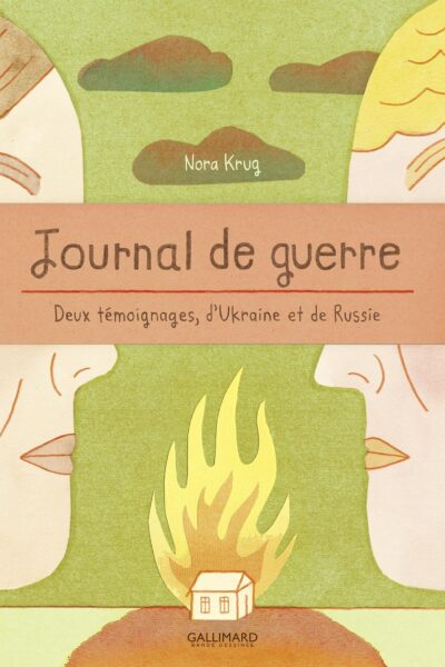 JOURNAL DE GUERRE - DEUX TEMOIGNAGES, D'UKRAINE ET DE RUSSIE