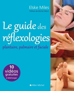 LE GUIDE DES REFLEXOLOGIES - PLANTAIRE,PALMAIRE,FACIALE