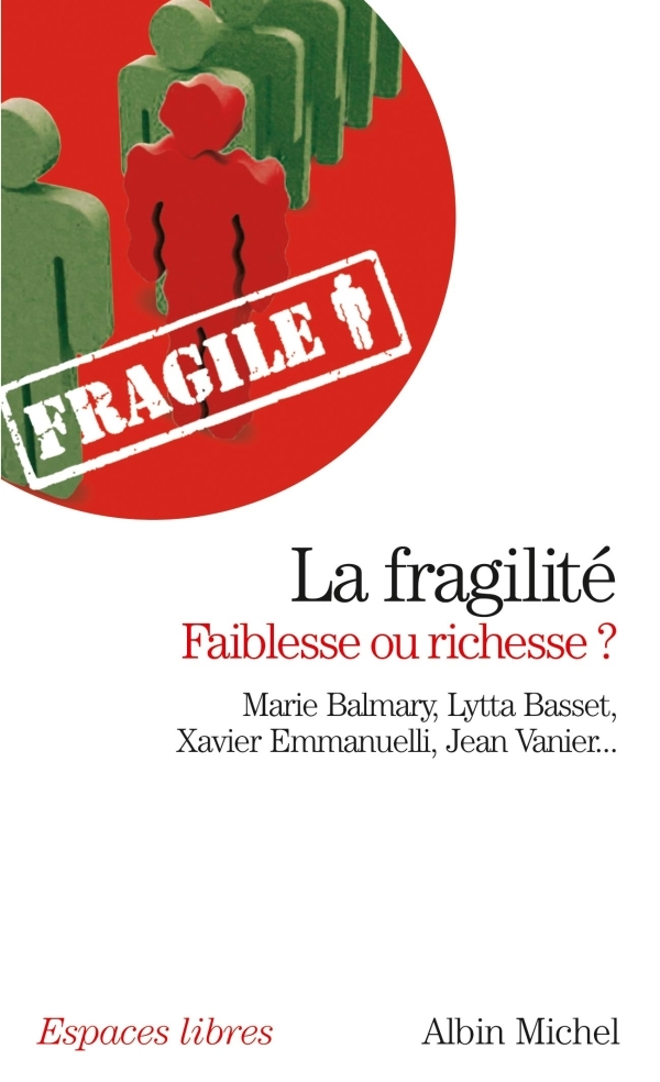 LA FRAGILITE FAIBLESSE OU RICHESSE ?