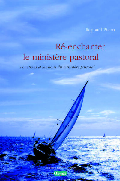 RE-ENCHANTER LE MINISTERE PASTORAL - FONCTIONS ET TENSIONS DU MINISTERE PASTORAL