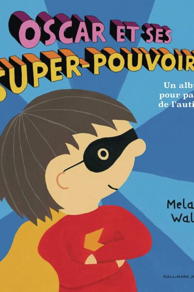 OSCAR ET SES SUPER-POUVOIRS ! - REEDITION BROCHEE