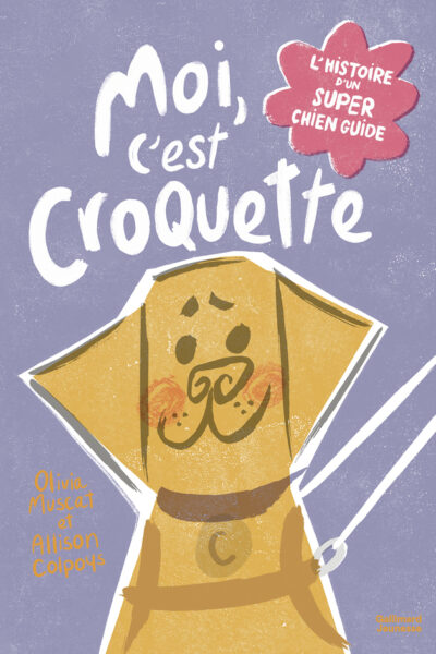 MOI, C'EST CROQUETTE - L'HISTOIRE D'UN SUPER CHIEN GUIDE