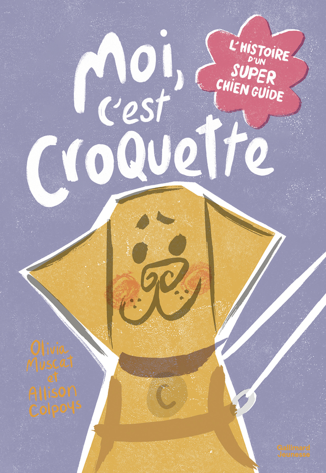 MOI, C'EST CROQUETTE - L'HISTOIRE D'UN SUPER CHIEN GUIDE