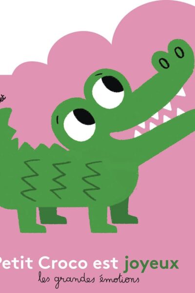 PETIT CROCO EST JOYEUX - LES GRANDES EMOTIONS