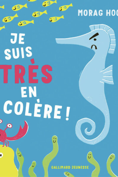 JE SUIS TRES EN COLERE !