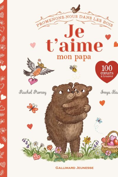 PROMENONS-NOUS DANS LES BOIS - JE T'AIME MON PAPA - 100 COEURS A TROUVER