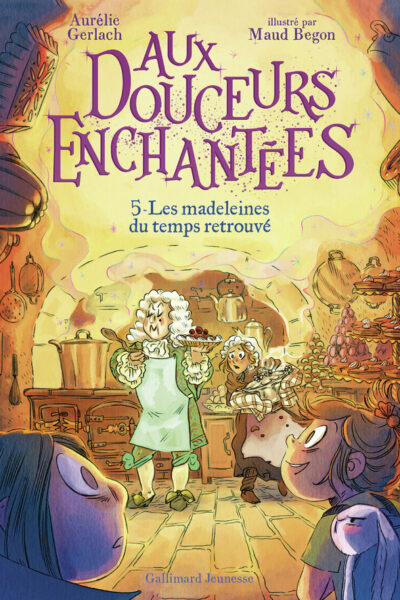 AUX DOUCEURS ENCHANTEES 5 - LES MADELEINES DU TEMPS RETROUVE