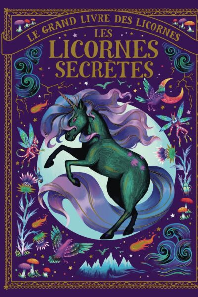 LE GRAND LIVRE DES LICORNES - LES LICORNES SECRETES