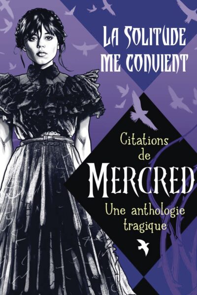 MERCREDI - LA SOLITUDE ME CONVIENT, ANTHOLOGIE TRAGIQUE DES CITATIONS (TP)