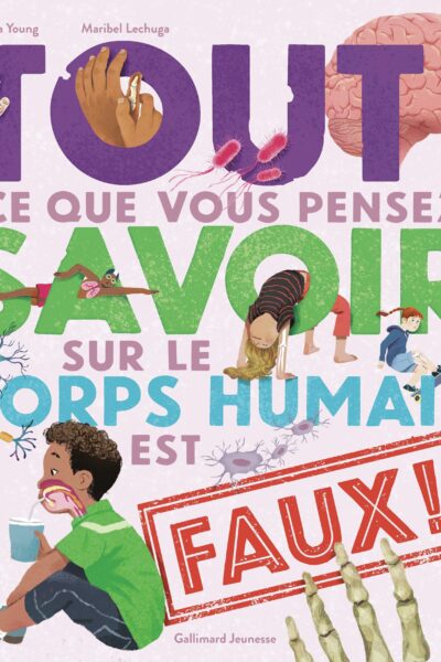 TOUT CE QUE VOUS PENSEZ SAVOIR SUR LE CORPS HUMAIN EST FAUX !