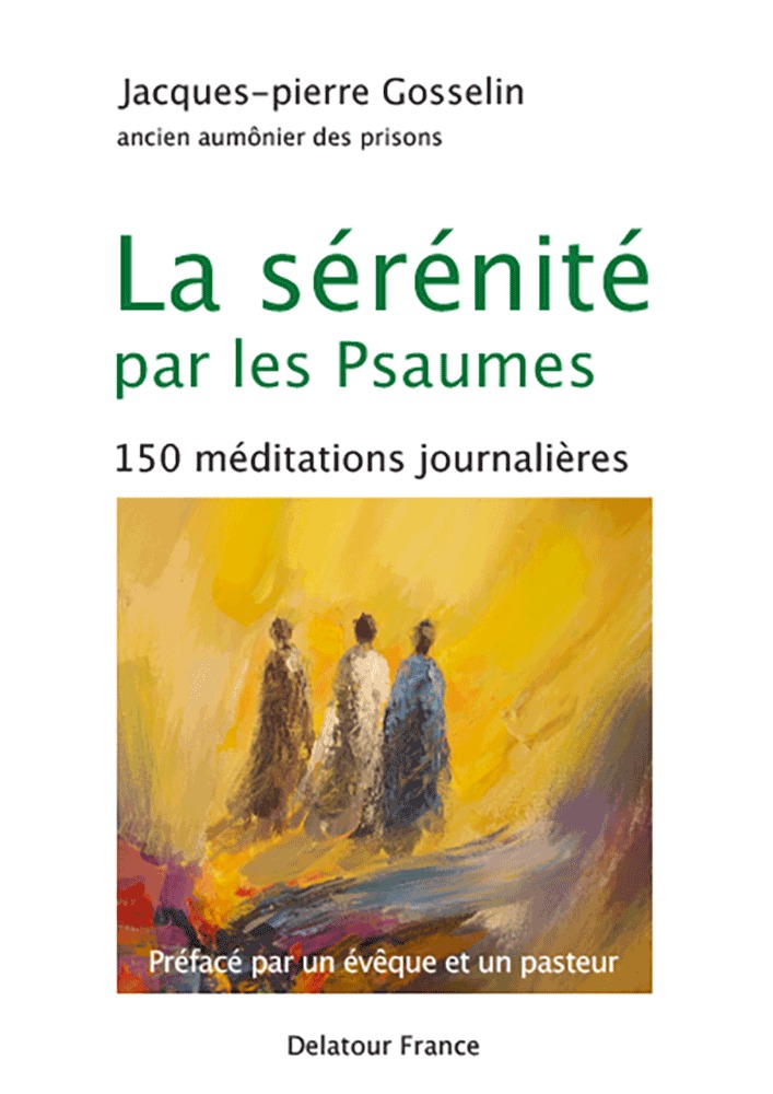 LA SERENITE PAR LES PSAUMES - 150 MEDITATIONS JOURNALIERES