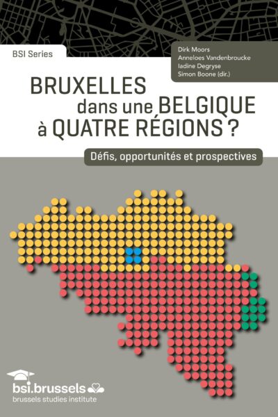 BRUXELLES DANS UNE BELGIQUE A QUATRE REGIONS ? DEFIS, OPPORTUNITES ET PROSPECTIVES