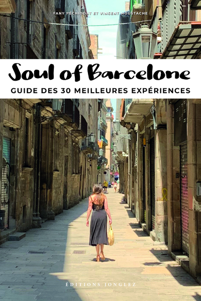 SOUL OF BARCELONE GUIDE DES 30 MEILLEURES EXPERIENCES