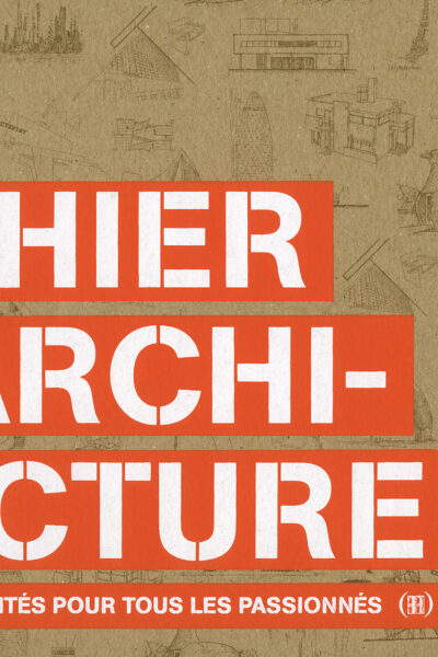 CAHIER D'ARCHITECTURE (UN LIVRE D'ACTIVITES POUR TOUS LES PASSIONNES)
