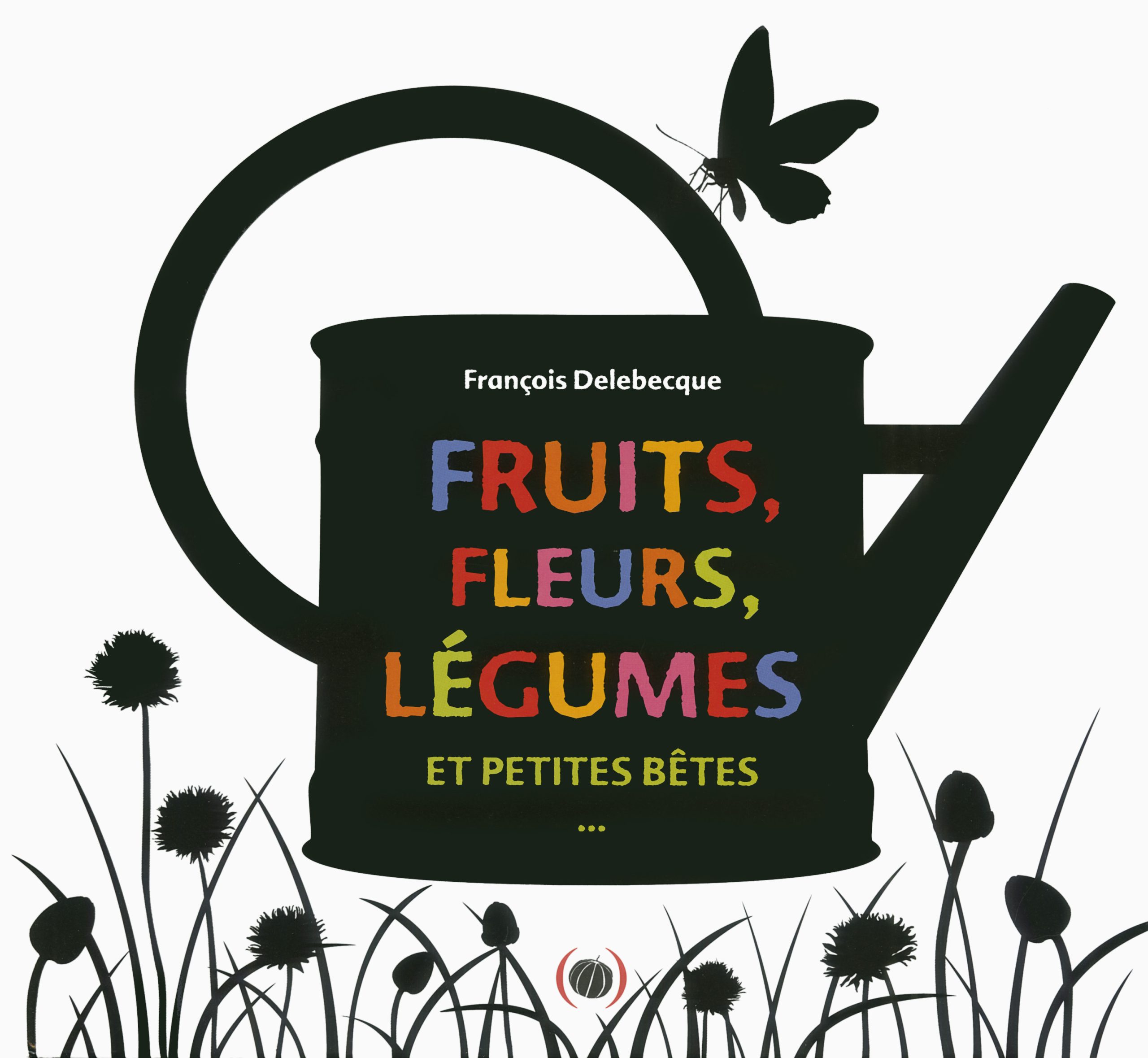 FRUITS, FLEURS, LEGUMES ET PETITES BETES