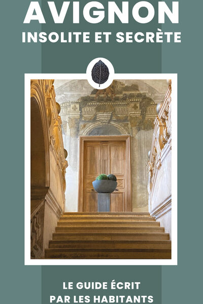 AVIGNON INSOLITE ET SECRETE