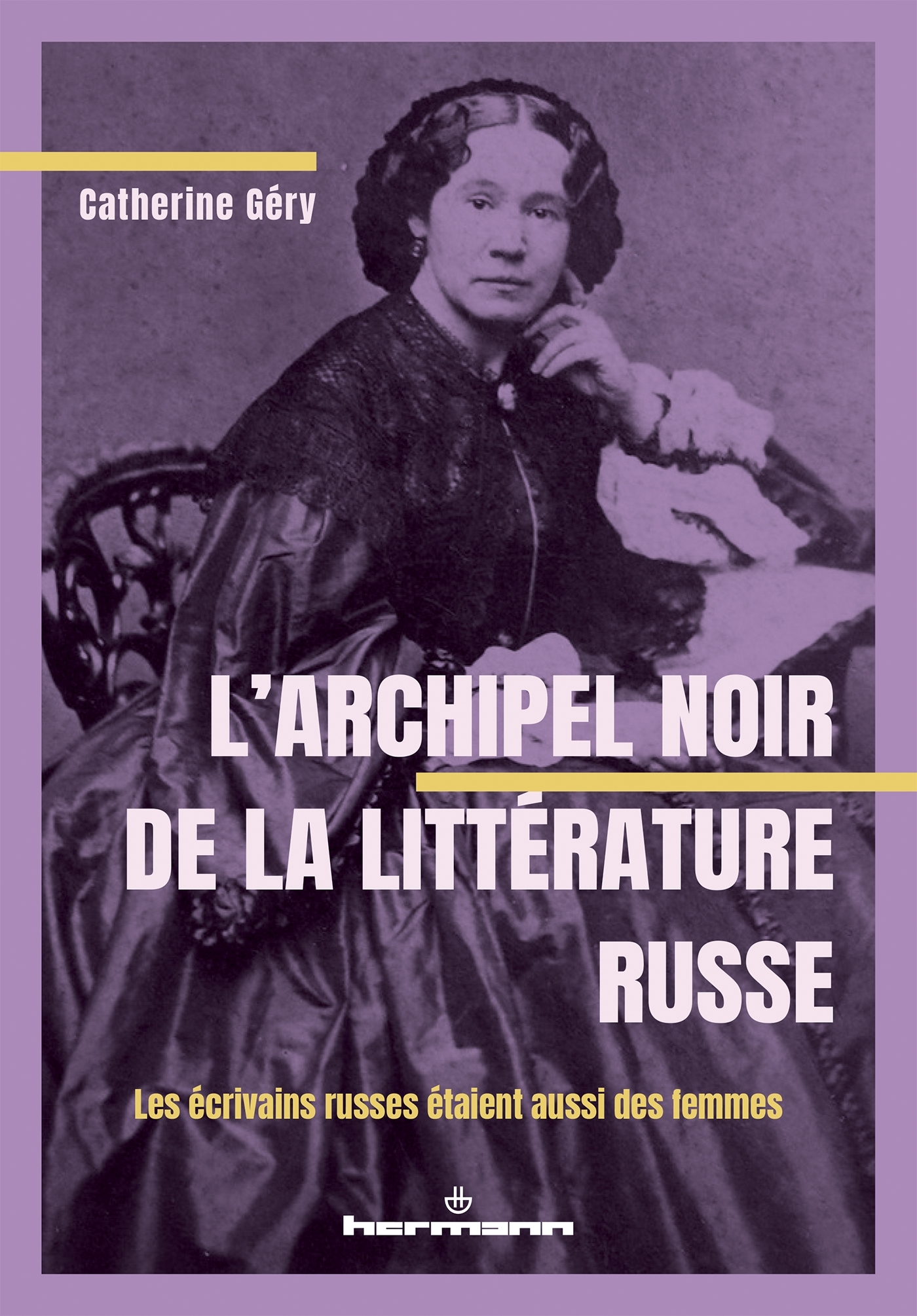 L'ARCHIPEL NOIR DE LA LITTERATURE RUSSE : LES ECRIVAINS RUSSES ETAIENT AUSSI DES FEMMES !