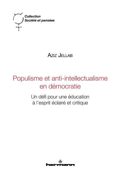 POPULISME ET ANTI-INTELLECTUALISME EN DEMOCRATIE - UN DEFI POUR UNE EDUCATION A L ESPRIT ECLAIRE ET