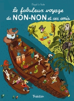 LE FABULEUX VOYAGE DE NON-NON ET SES AMIS