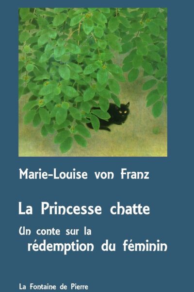 LA PRINCESSE CHATTE - UN CONTE SUR LA REDEMPTION DU FEMININ