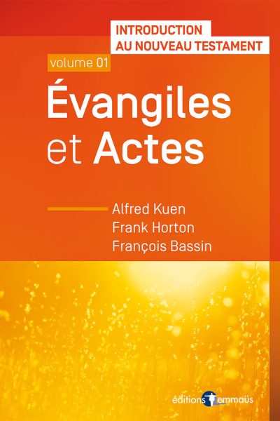 EVANGILES ET ACTES INTRODUCTION AU NOUVEAU TESTAMENT VOLUME 1