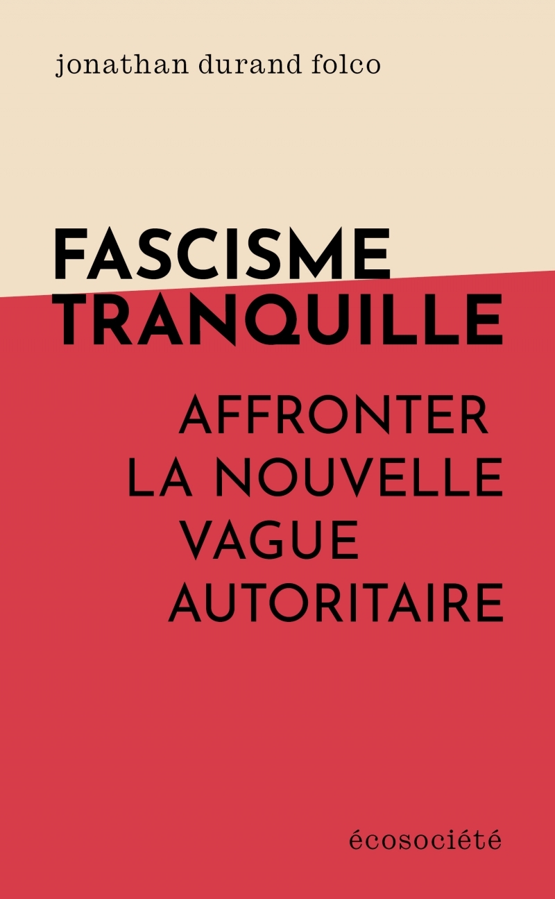FASCISME TRANQUILLE - AFFRONTER LA NOUVELLE VAGUE AUTORITAIR