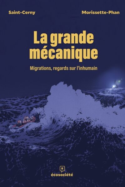 LA GRANDE MÉCANIQUE - MIGRATIONS, REGARDS SUR L INHUMAIN