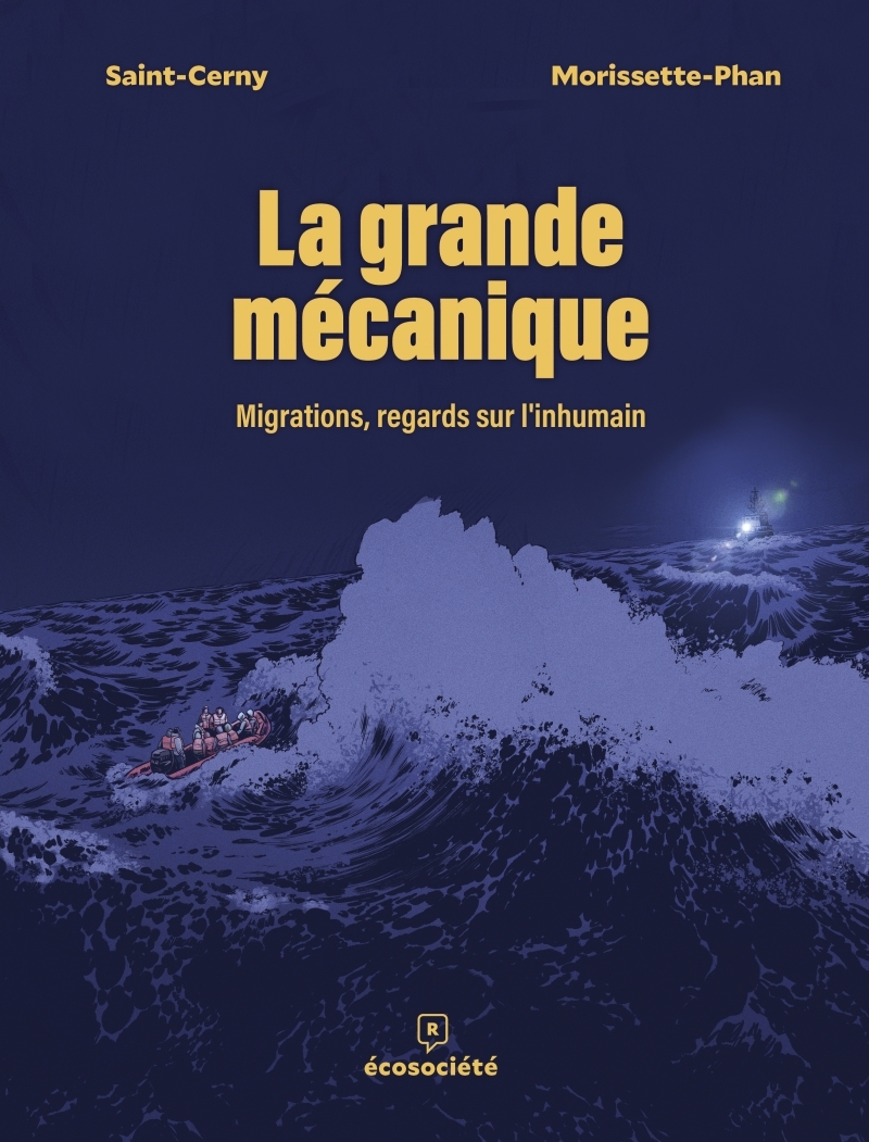 LA GRANDE MÉCANIQUE - MIGRATIONS, REGARDS SUR L INHUMAIN
