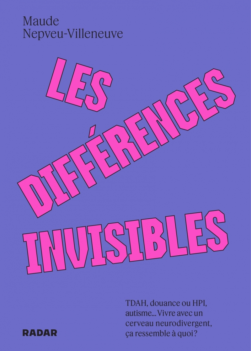 LES DIFFERENCES INVISIBLES - TDAH, AUTISME, DOUANCE OU HP, AUTISME... VIVRE AVEC UN CERVEAU NEURODIV