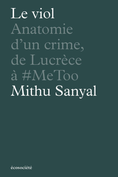LE VIOL - ANATOMIE D'UN CRIME, DE LUCRECE A #METOO