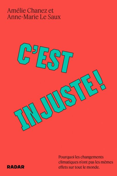 C'EST INJUSTE ! POURQUOI LES CHANGEMENTS CLIMATIQUES N ONT P