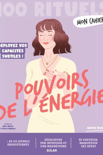 MON CAHIER 100 RITUELS POUVOIRS DE L'ENERGIE