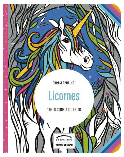 LICORNE 100 DESSINS A COLORIER LES PETITS CAHIERS AUX SOURCES DU BIEN-ETRE