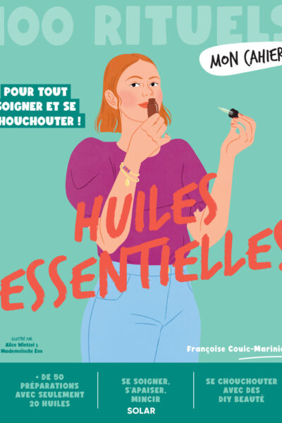MON CAHIER 100 RITUELS HUILES ESSENTIELLES