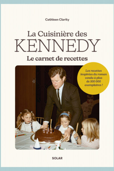 LA CUISINIERE DES KENNEDY - LE CARNET DE RECETTES