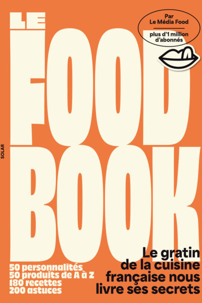 LE FOOD BOOK - LE GRATIN DE LA CUISINE FRANCAISE NOUS LIVRE SES SECRETS