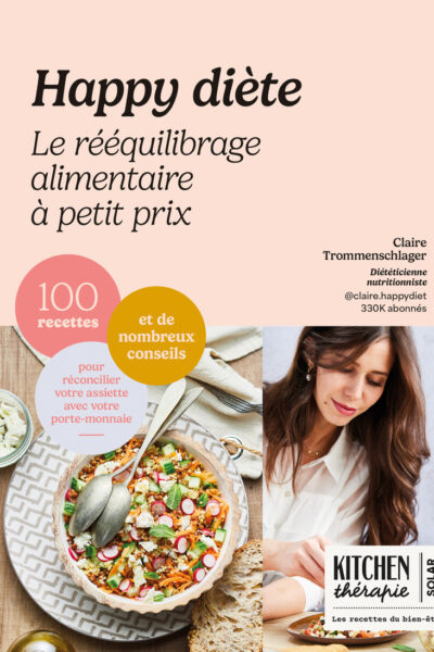 HAPPY DIETE - LE REEQUILIBRAGE ALIMENTAIRE A PETIT BUDGET - KITCHEN THERAPIE