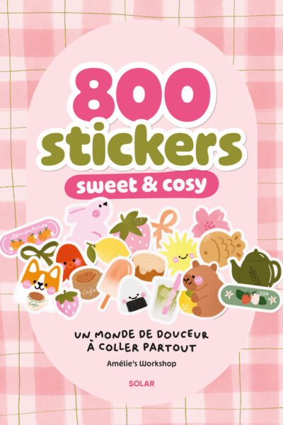 800 STICKERS SWEET & COSY - UN MONDE DE DOUCEUR A COLLER PARTOUT
