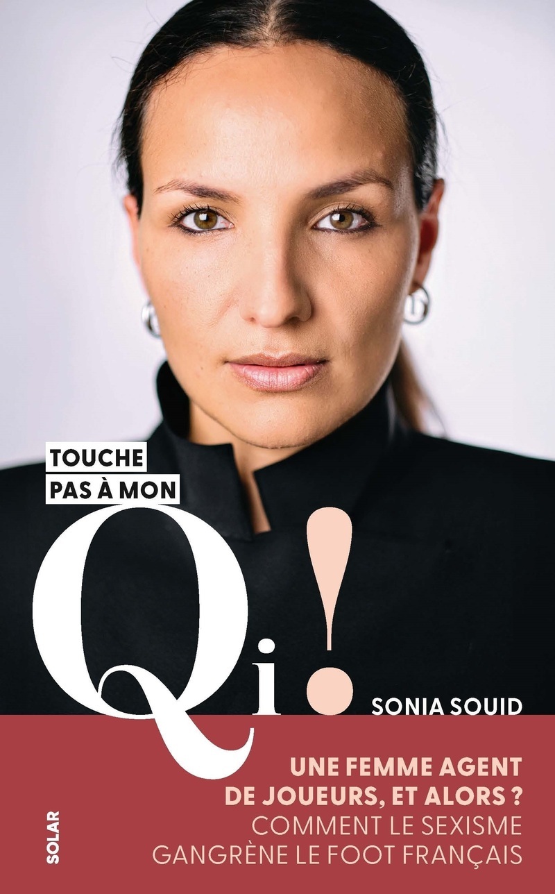 SONIA SOUID, TOUCHE PAS A MON QI ! - UNE FEMME AGENTE DE JOUEUR, ET ALORS ? COMMENT LE SEXISME GANGR
