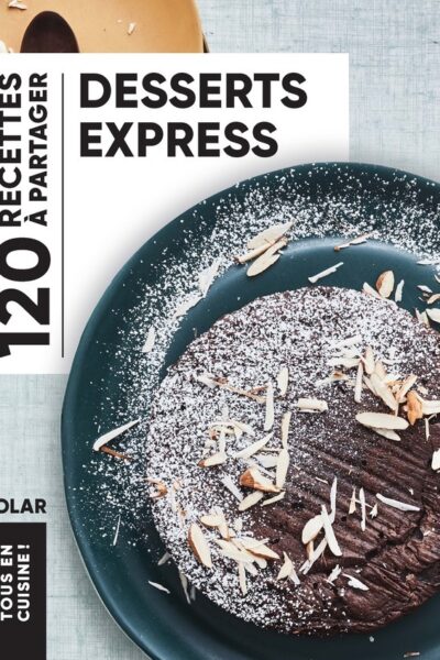 TOUS EN CUISINE - 120 RECETTES DESSERTS EXPRESS