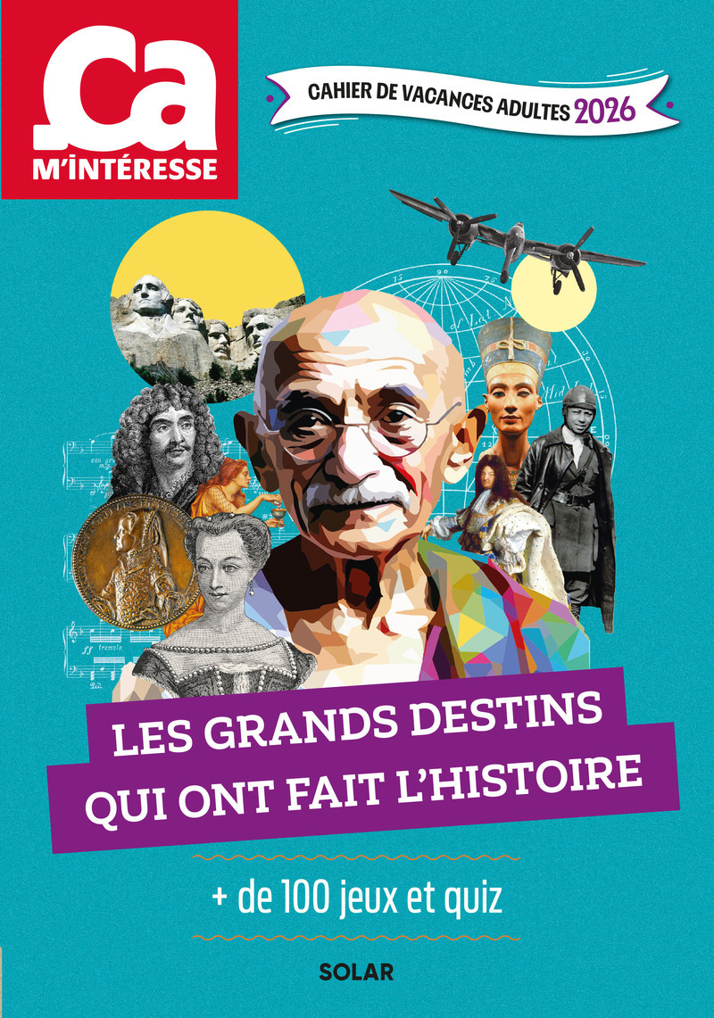 CAHIER DE VACANCES ADULTES 2026 CA M'INTERESSE, LES GRAND S DESTINS QUI ONT L'HISTOIRE