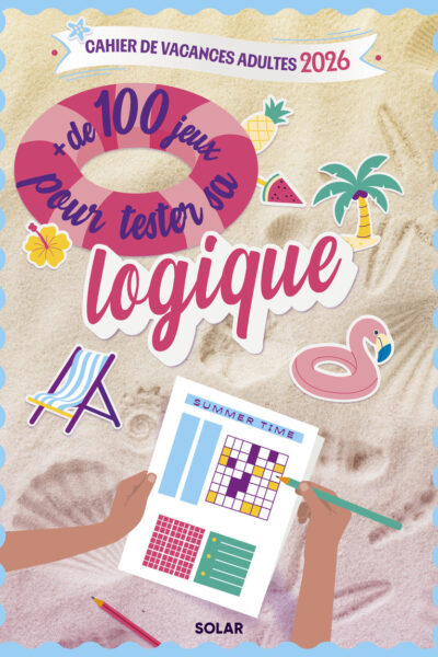 CAHIER DE VACANCES ADULTES SUMMER TIME - TESTE TA LOGIQUE 2026