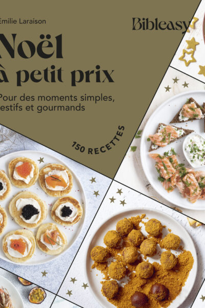 NOËL A PETITS PRIX - BIBLEASY, POUR DES MOMENTS SIMPLE, FESTIFS ET GOURMAND