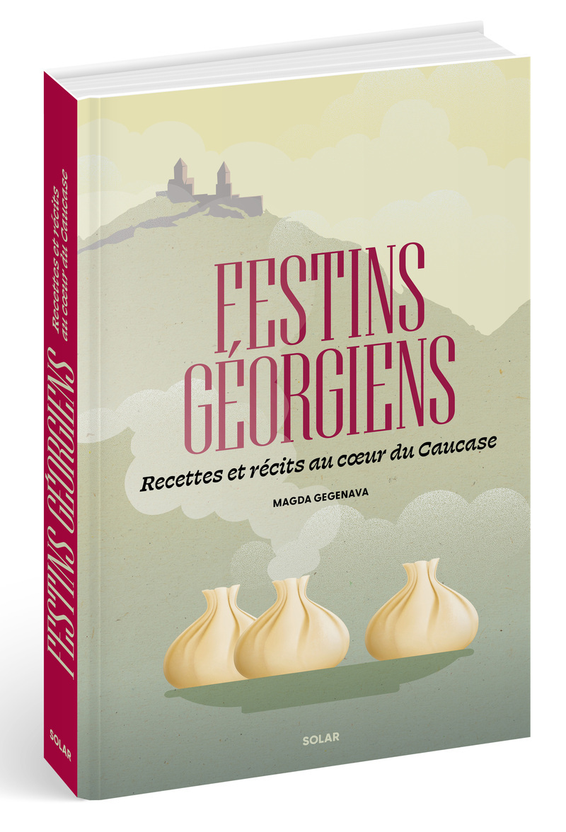 FESTINS GEORGIENS - RECETTES ET RECITS AU COEUR DU CAUCASE