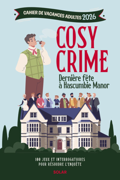 CDV COSY CRIME, DERNIERE FÊTE A HASCUMBIE MANOR - CAHIER DE VACANCES ADULTES 2026