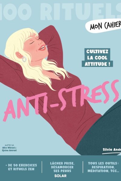 MON CAHIER 100 RITUELS... ANTI-STRESS